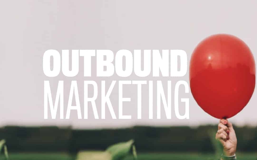 ¿Qué es Outbound marketing?