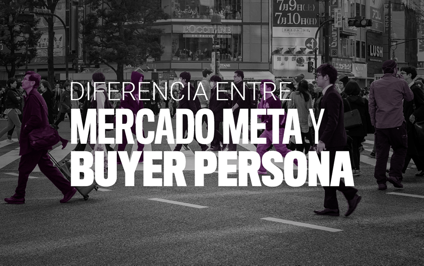 Diferencia entre Mercado Meta y Buyer Persona